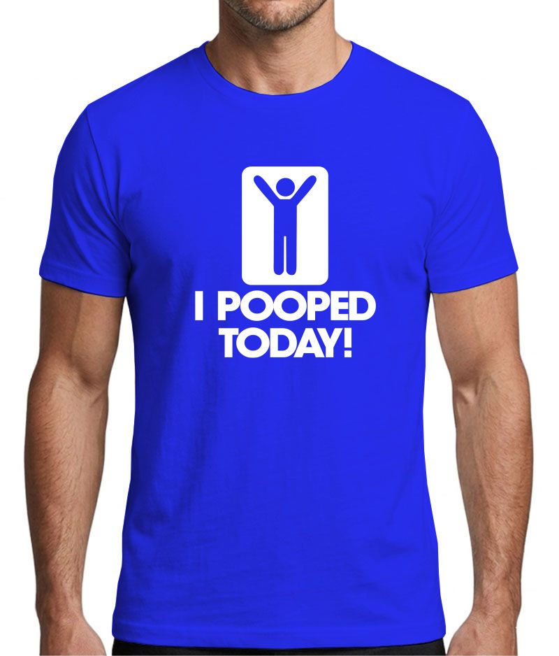 I Pooped Today! Funny Graphic T-Shirt